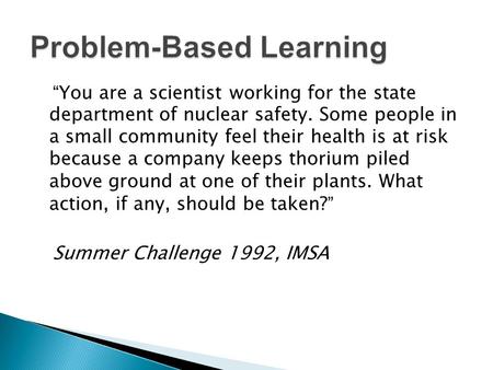 “You are a scientist working for the state department of nuclear safety. Some people in a small community feel their health is at risk because a company.