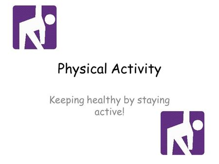 Keeping healthy by staying active!