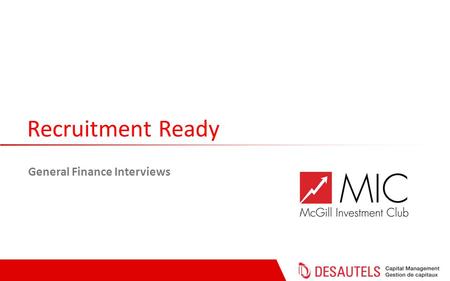 Recruitment Ready General Finance Interviews. 2 Outline I.General Interview Tips I.Resources II.Most Common Mistakes II.Interview Etiquette III.Common.