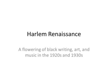 A flowering of black writing, art, and music in the 1920s and 1930s