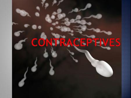Contraceptives.