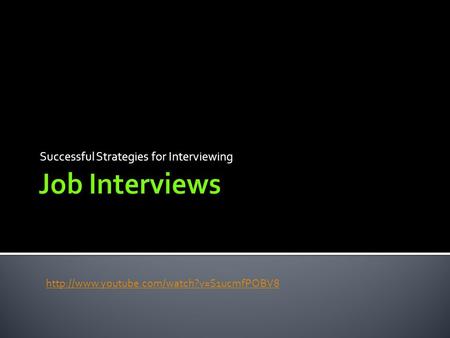 Successful Strategies for Interviewing