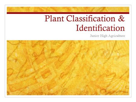 Plant Classification & Identification Junior High Agriculture.