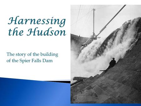 The story of the building of the Spier Falls Dam.