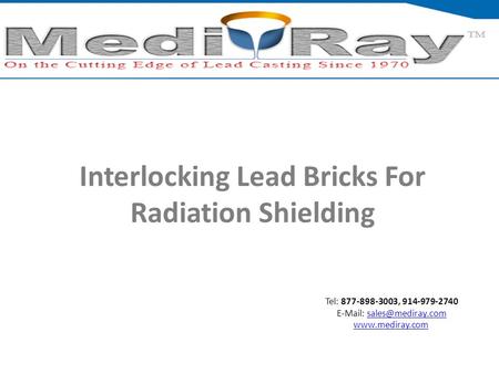 Tel: ​877-898-3003, ​914-979-2740    Interlocking Lead Bricks For Radiation Shielding.