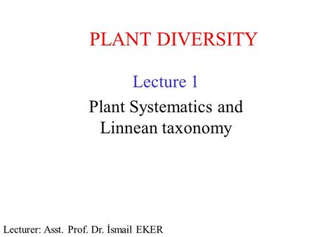 Lecture 1 Plant Systematics and Linnean taxonomy