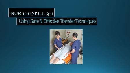 Using Safe & Effective Transfer Techniques