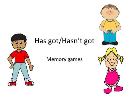 Has got/Hasn’t got Memory games. Mark has got/hasn’t got…