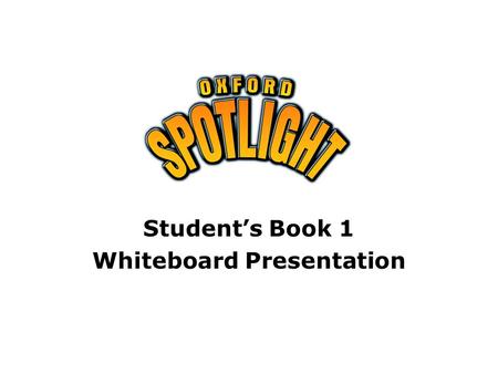 Student’s Book 1 Whiteboard Presentation. Student’s Book 1 Complete the table. have got: affirmative Unit 1 Affirmative I you ……………………………………. he she it.