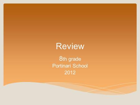 Review 8 th grade Portinari School 2012.  Prepositions usually refer to time, place or movement.  We eat lentils ON the first of january (TIME)  I’ve.