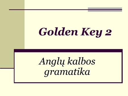 Golden Key 2 Anglų kalbos gramatika. U 7 can/can’t.
