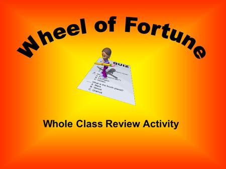 Whole Class Review Activity Directions: Click the Spin Button. When the wheel hits the number, press on the hyperlink. Read and answer the question.