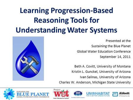 Learning Progression-Based Reasoning Tools for Understanding Water Systems Presented at the Sustaining the Blue Planet Global Water Education Conference.