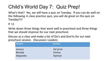 Child’s World Day 7: Quiz Prep! What’s that? Yes, we will have a quiz on Tuesday. If you can do well on the following in class practice quiz, you will.
