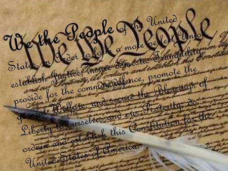 We the People of the United States, in Order to form a more perfect Union, establish Justice, insure domestic Tranquility, provide for the common defence,