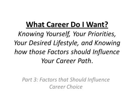 Part 3: Factors that Should Influence Career Choice