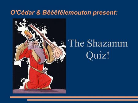 O'Cédar & Bêêêfêlemouton present: The Shazamm Quiz!