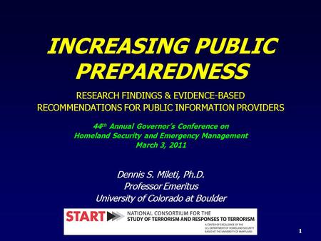 INCREASING PUBLIC PREPAREDNESS RESEARCH FINDINGS & EVIDENCE-BASED RECOMMENDATIONS FOR PUBLIC INFORMATION PROVIDERS 44 th Annual Governor’s Conference on.