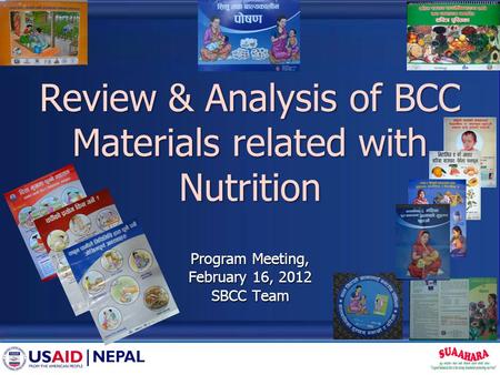 Review & Analysis of BCC Materials related with Nutrition Program Meeting, February 16, 2012 SBCC Team.