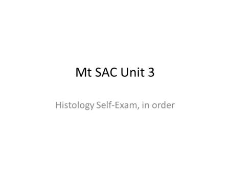Mt SAC Unit 3 Histology Self-Exam, in order. Name the Organ Name.