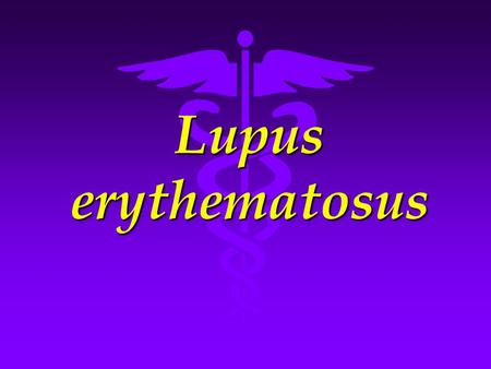 Lupus erythematosus.