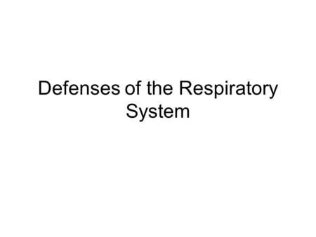 Defenses of the Respiratory System. Defenses of Respiratory System Respiratory membrane represents a major source of contact with the environment with.