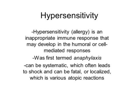 Hypersensitivity -Hypersensitivity (allergy) is an inappropriate immune response that may develop in the humoral or cell- mediated responses -Was first.