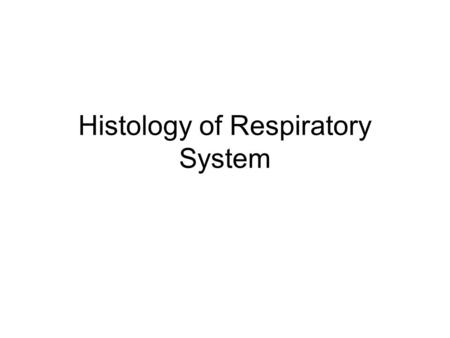 Histology of Respiratory System. Respiratory System Conducting Part-responsible for passage of air and conditioning of the inspired air. Examples:nasal.