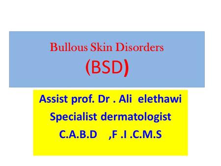 Bullous Skin Disorders (BSD)