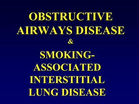 OBSTRUCTIVE AIRWAYS DISEASE &