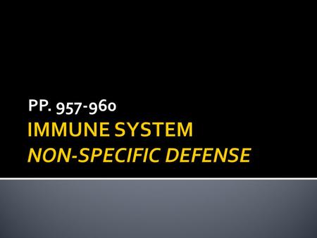 PP. 957-960.  Fights pathogens to prevent infections and disease.