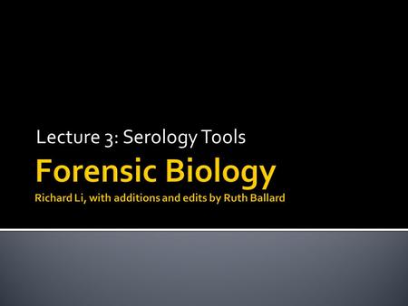 Lecture 3: Serology Tools.  Why is serology important?  Alternative Light Sources  Enzyme assays  Immunological assays  Antigens  Antibodies  Agglutination.