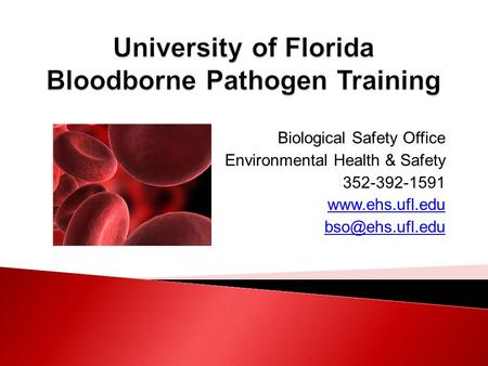 Biological Safety Office Environmental Health & Safety 352-392-1591