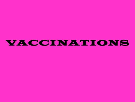VACCINATIONS. Important part of every animal’s health care program Large part of all veterinary practices Lessen chance of contracting a disease When.
