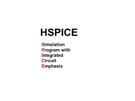 HSPICE Simulation Program with Integrated Circuit Emphasis.