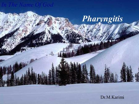 In The Name Of God Pharyngitis Dr.M.Karimi.