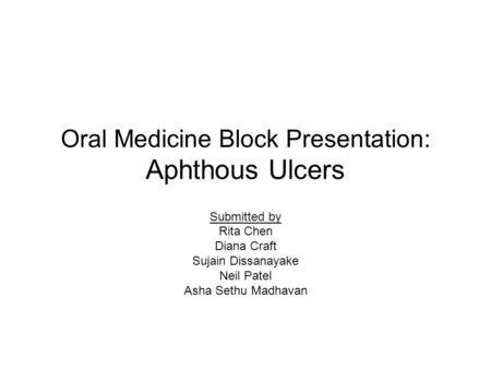 Oral Medicine Block Presentation: Aphthous Ulcers