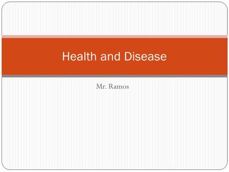 Mr. Ramos Health and Disease. Introduction to Health & Diseases Health is the state of one’s body. Good health and bad health Disease is anything that.