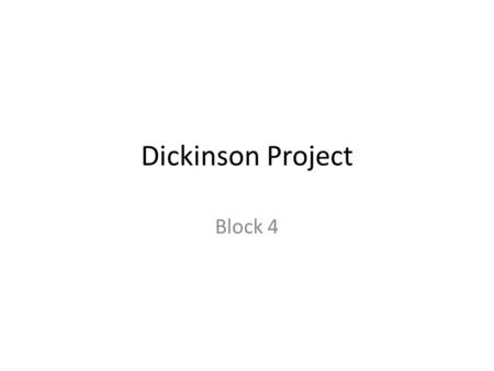 Dickinson Project Block 4 Emily Dickinson Poem analysis Ernie Chapin November 4,2011 Block 4 Honors English III.