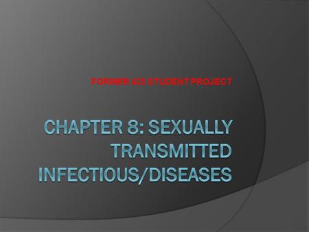 Chapter 8: Sexually Transmitted Infectious/Diseases