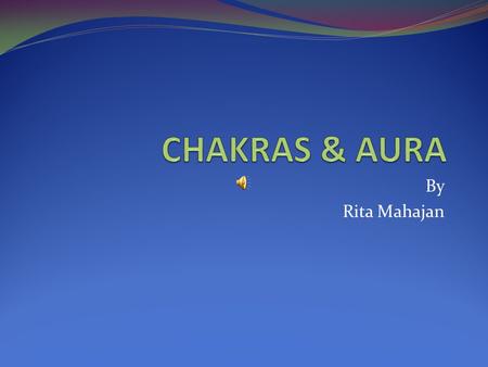 CHAKRAS & AURA By Rita Mahajan.