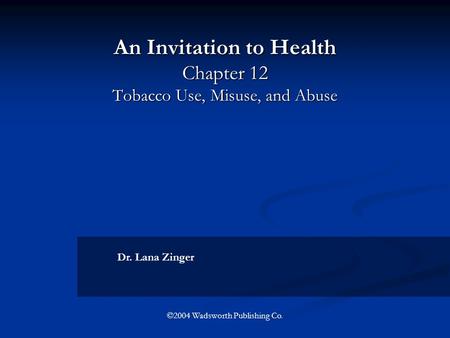An Invitation to Health Chapter 12 Tobacco Use, Misuse, and Abuse