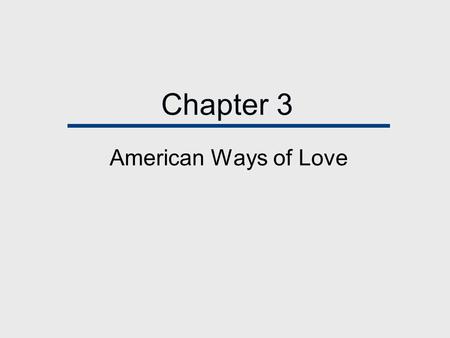 Chapter 3 American Ways of Love.