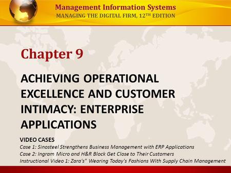 Chapter 9 ACHIEVING OPERATIONAL EXCELLENCE AND CUSTOMER INTIMACY: ENTERPRISE APPLICATIONS VIDEO CASES Case 1: Sinosteel Strengthens Business Management.