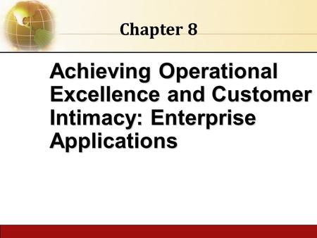 6.1 Copyright © 2014 Pearson Education publishing as Prentice Hall Achieving Operational Excellence and Customer Intimacy: Enterprise Applications Chapter.