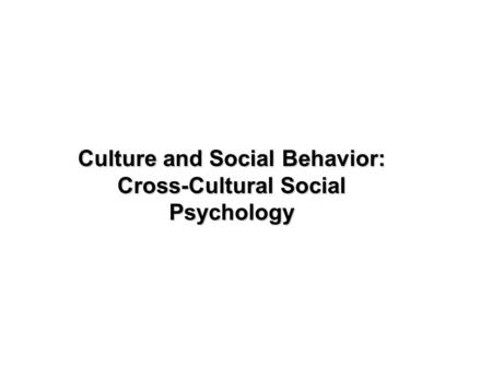 Culture and Social Behavior: Cross-Cultural Social Psychology.