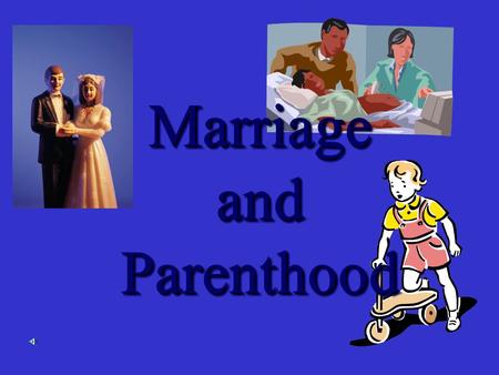 Marriage and Parenthood Marriage and Parenthood. I. Preparing for marriage - Intimacy plays a vital role in a marriage relationship. Philosophical intimacy.
