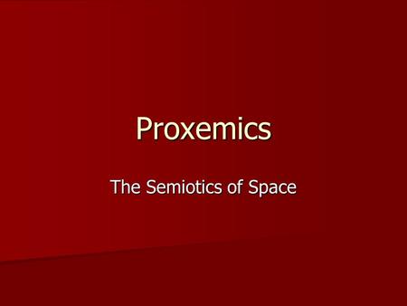 Proxemics The Semiotics of Space.