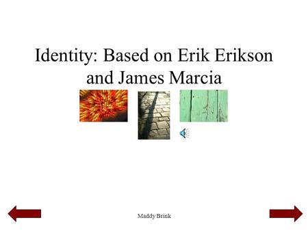 Identity: Based on Erik Erikson and James Marcia