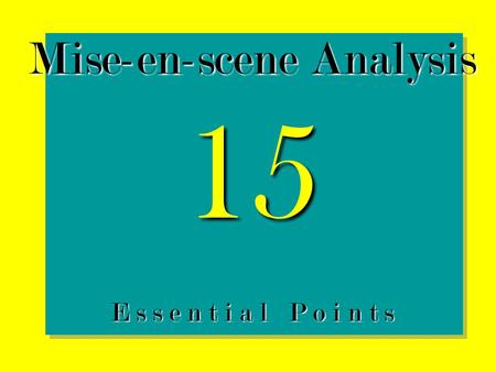 Mise-en-scene Analysis 15 E s s e n t i a l P o i n t s.